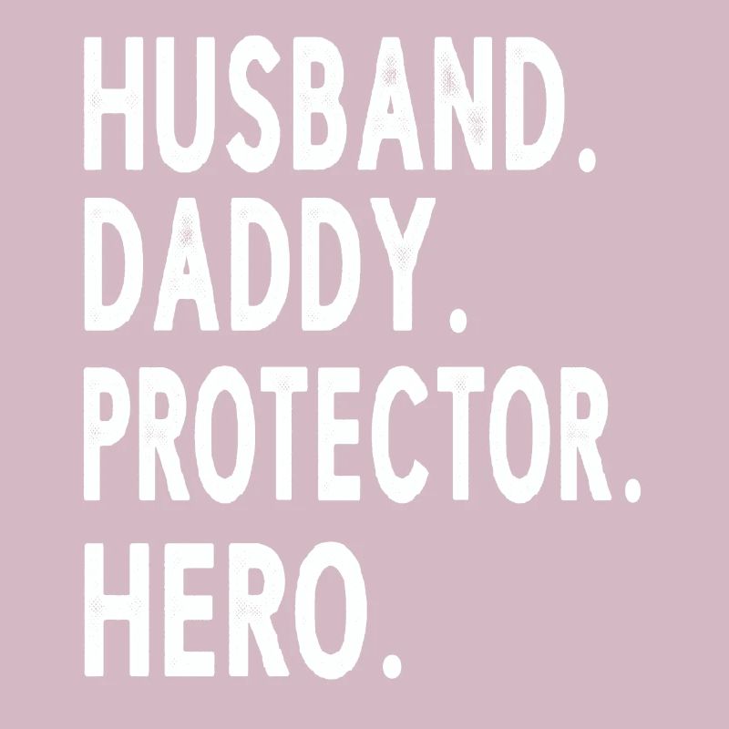 Husband Daddy Protector Hero Fathers Day