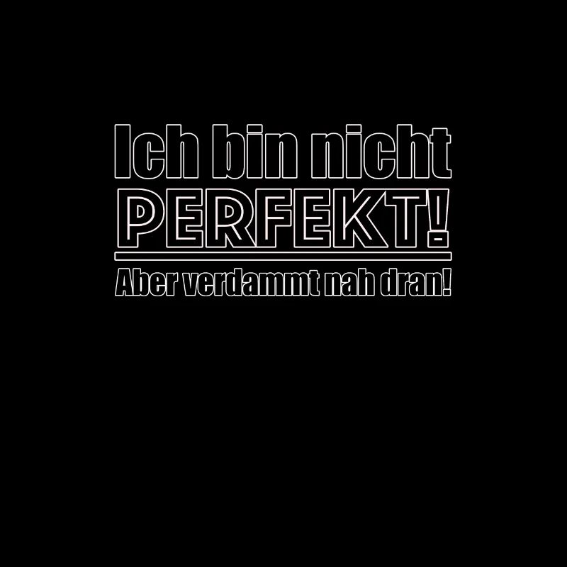 Ich bin nicht perfekt...