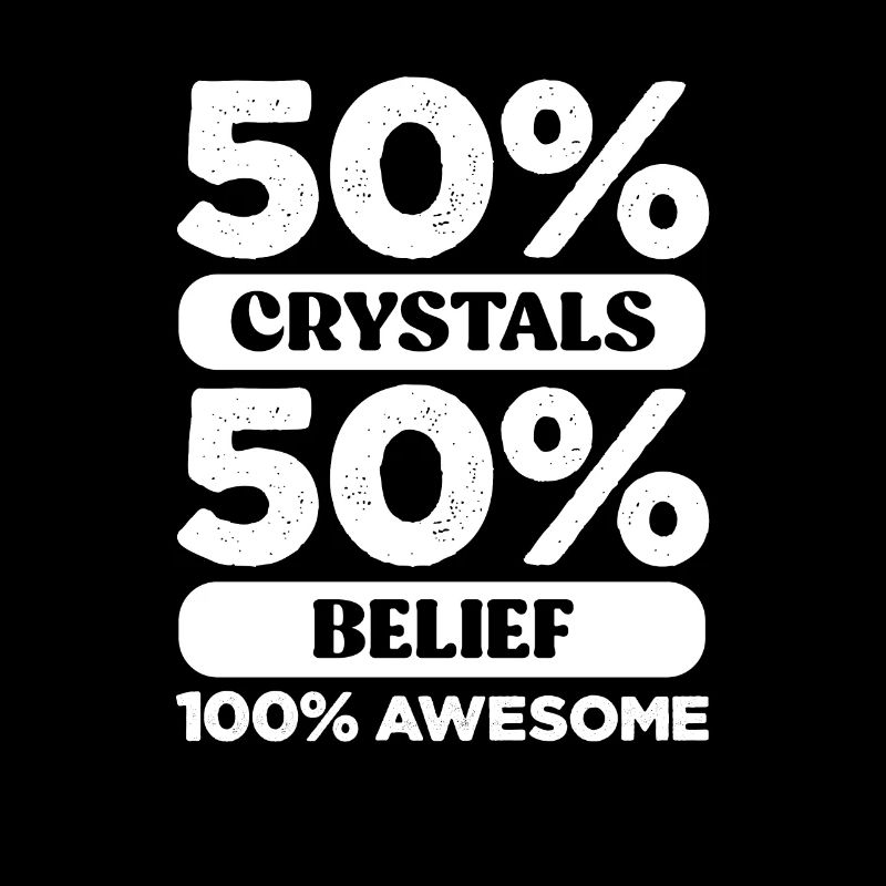 50 per cent crystals 50 belief 100 awesome Design