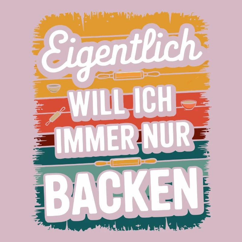 Eigentlich will ich immer nur backen