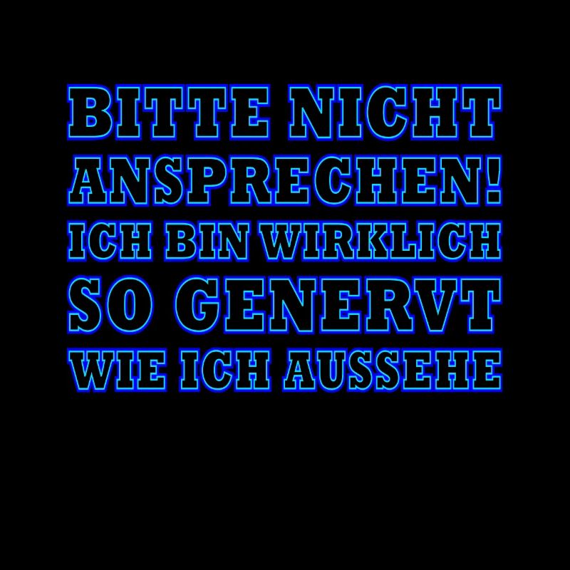 Bitte nicht ansprechen ich bin wirklich so genervt