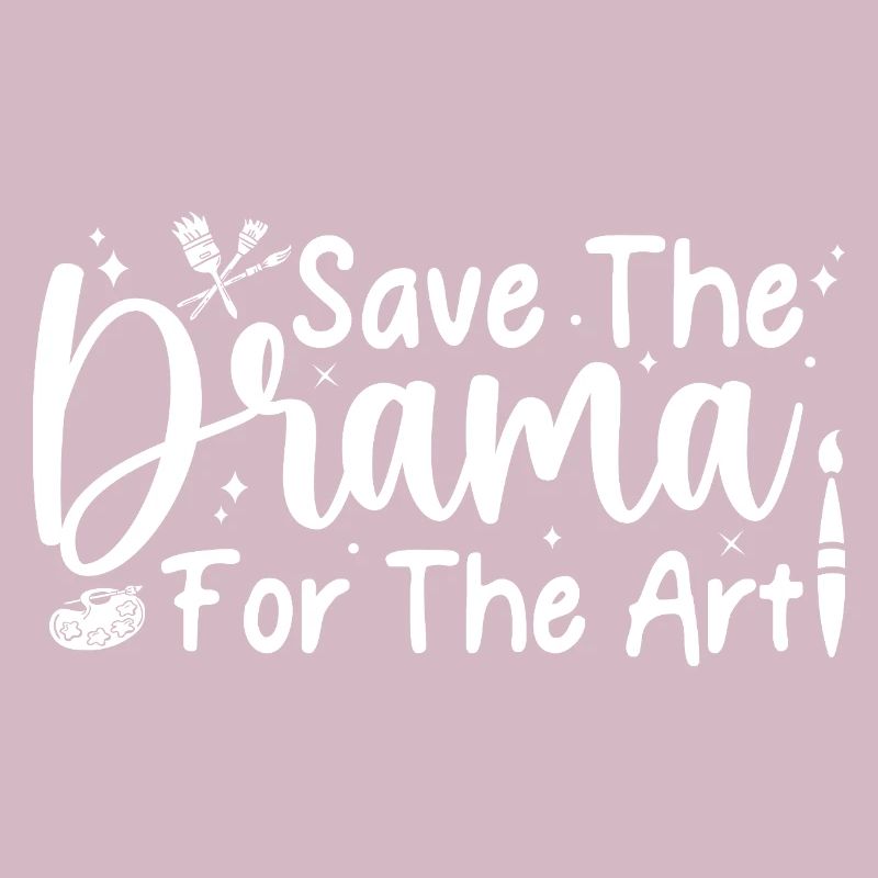 Funny Artist Painter Save The Drama For The Art