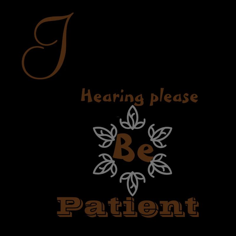I am hard hearing please be patient