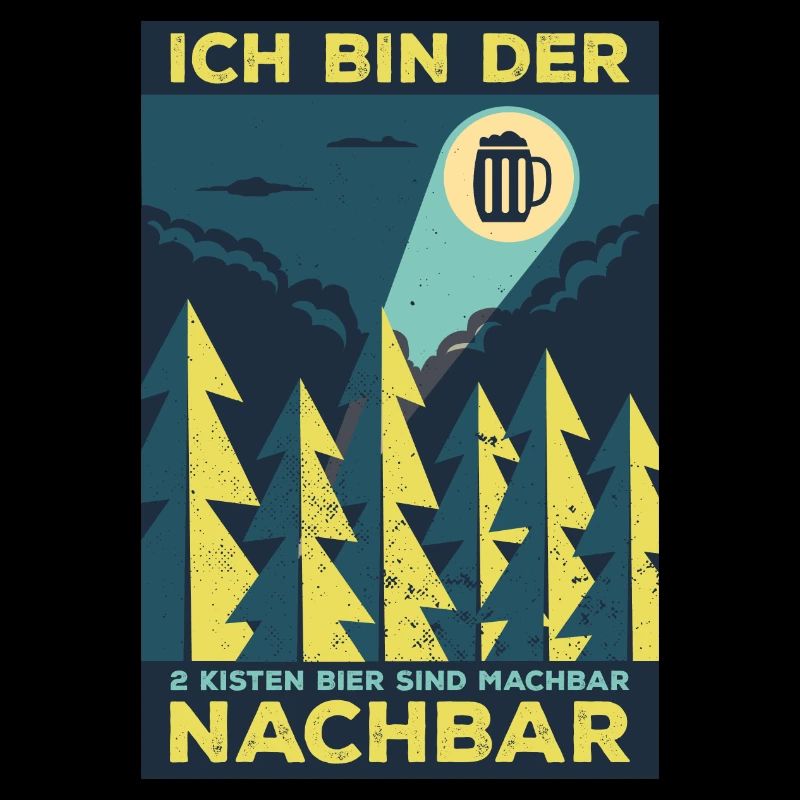 Ich bin der 2 Kisten Bier sind machbar Nachbar