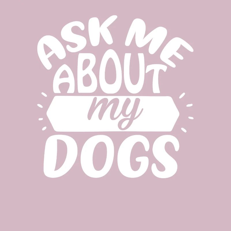 Ask me about my dog