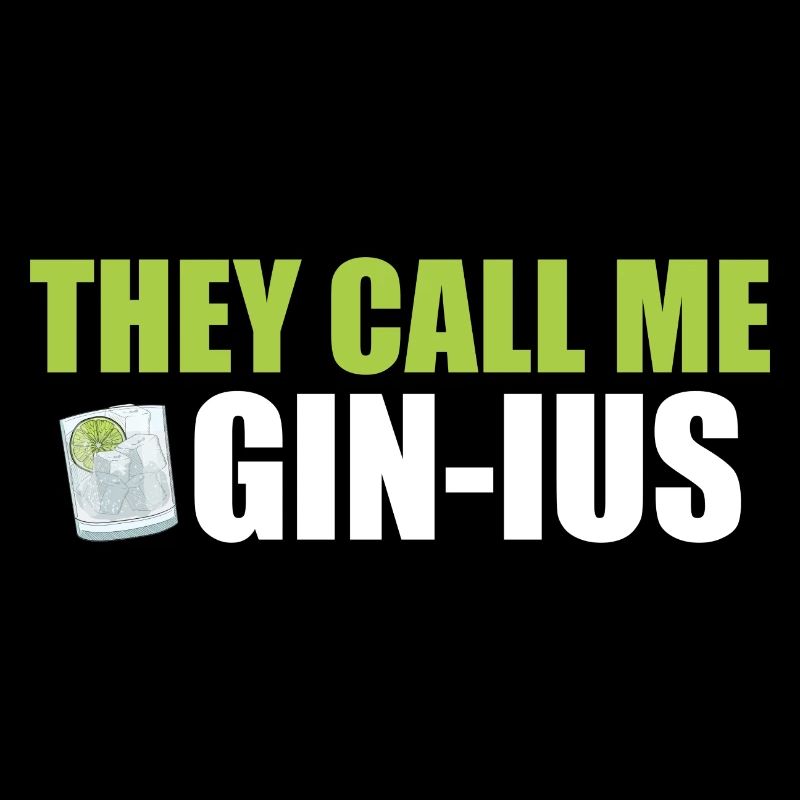 Gin They call me Gin-ius