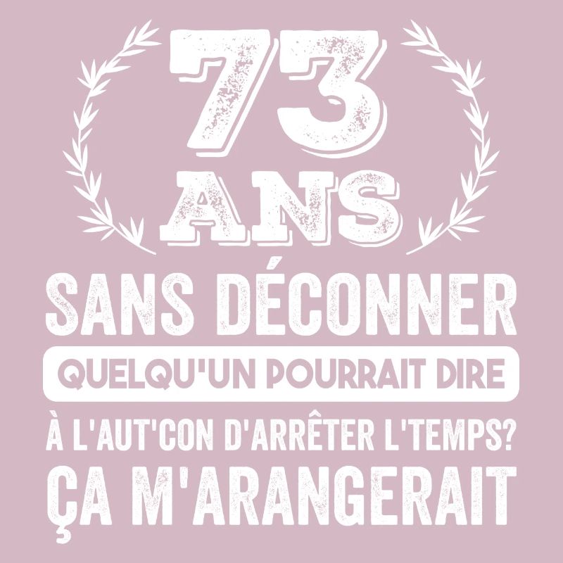 73 Ans Sans Déconner Cadeau D'anniversaire 73ans