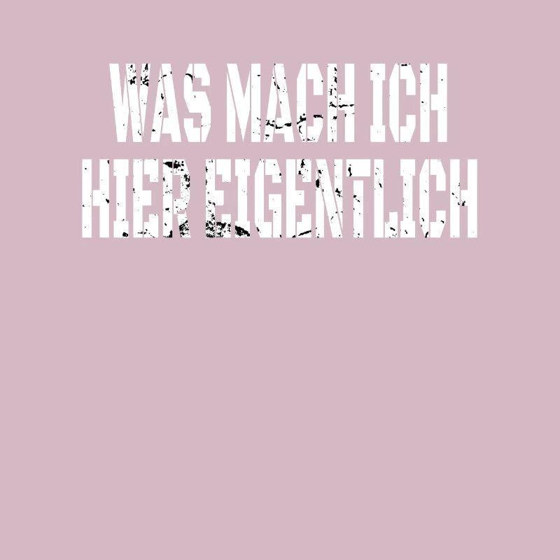 WAS MACHE ICH HIER EIGENTLICH?