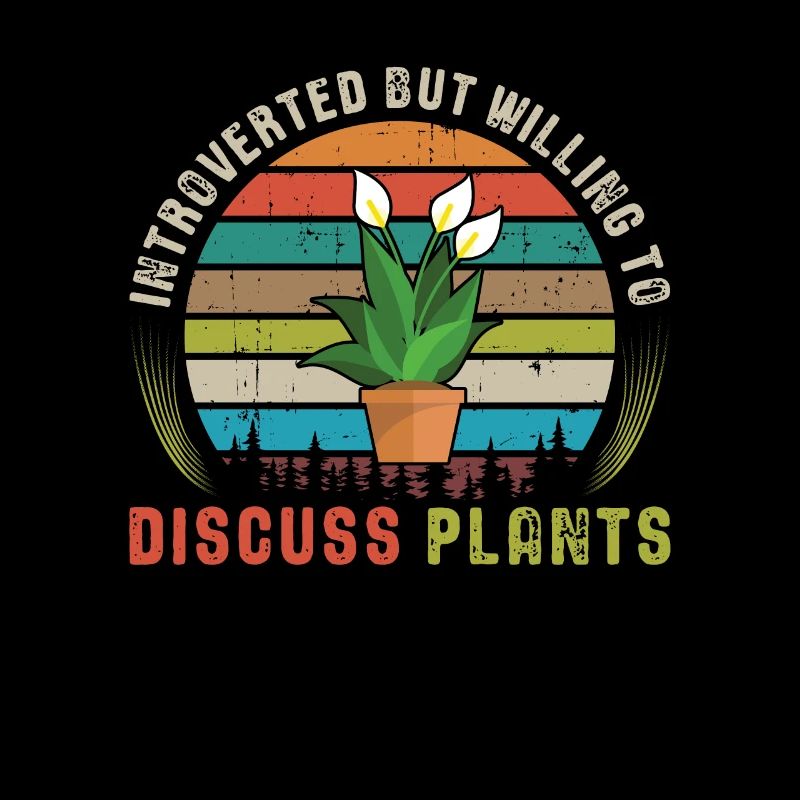 Introverted But Willing To Discuss Plants