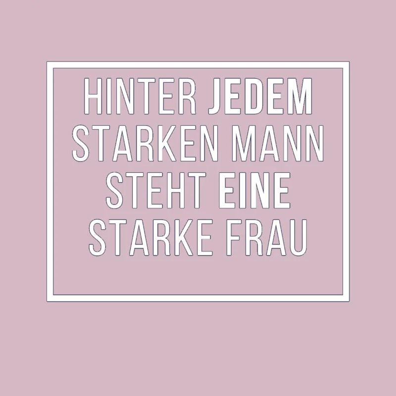 Hinter jedem starken Mann steht eine starke Frau