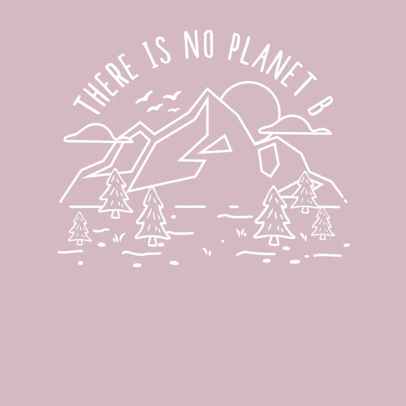 There is no Planet B - Umweltschutz Klimaschutz