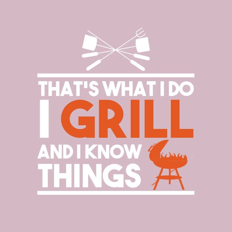 That's What I Do I Grill And I Know Things