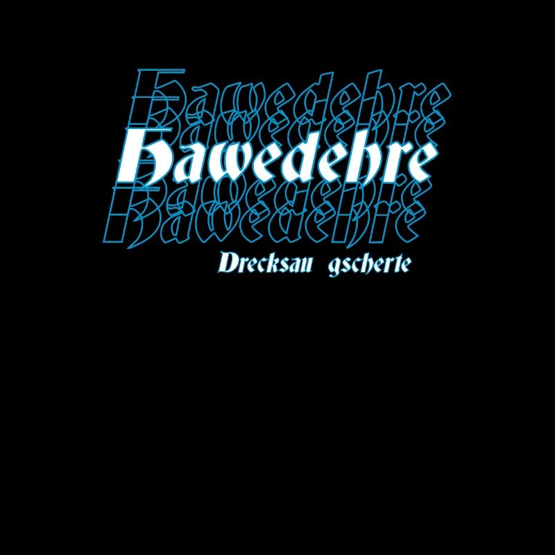 Bavarian saying, Hawedehre