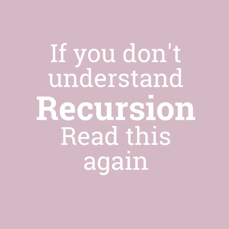 "Recursion"| computer science, programmer, programmer