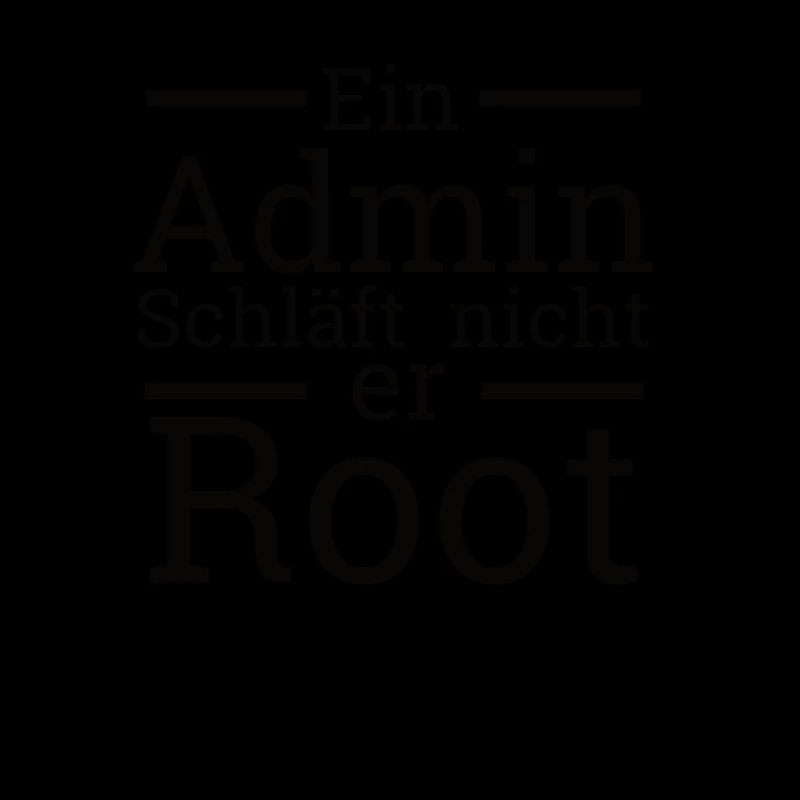 "Admin schläft nicht er Root" | Administrator