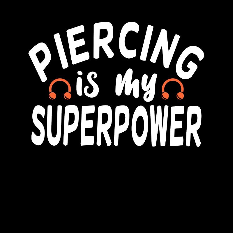 Piercing Is My Superpower Piercing Fun