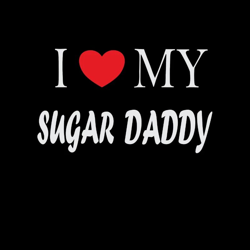 I LOVE MY SUGAR DADDY