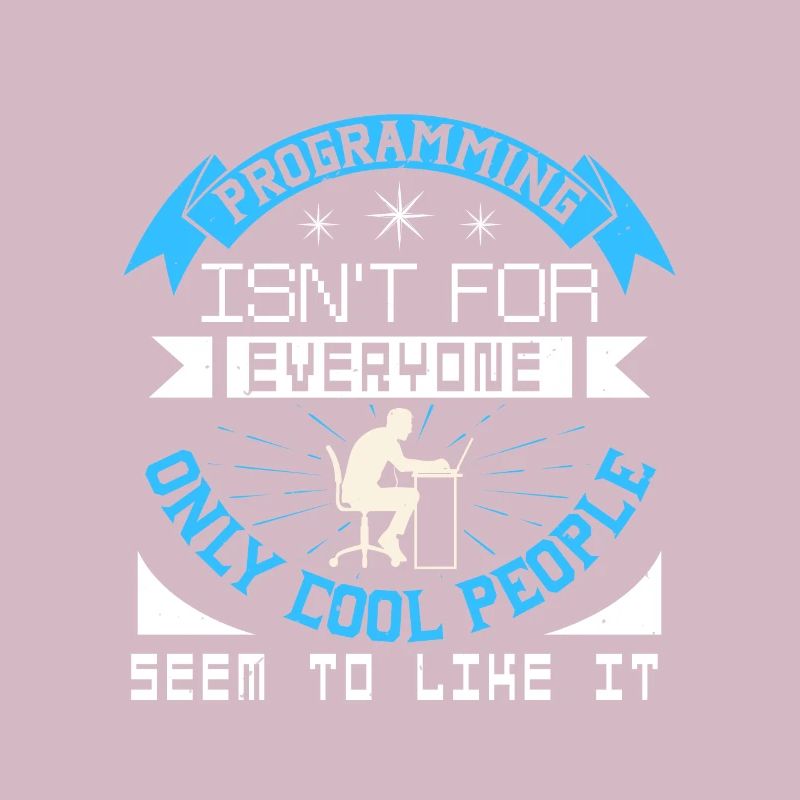 Programming Isn't For Everyone Only Cool People