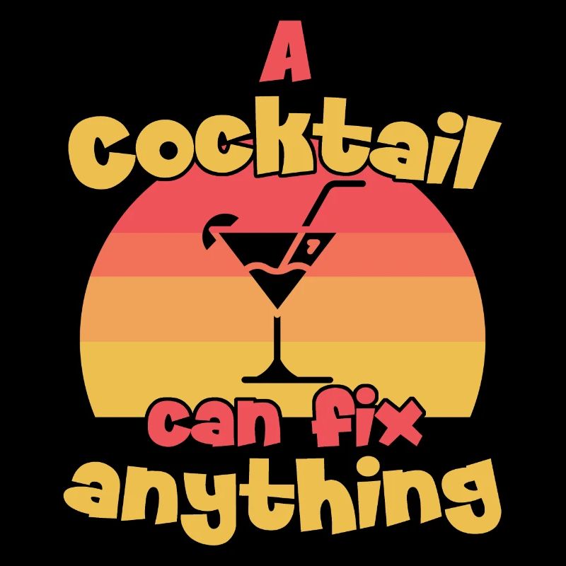 A Cocktail can fix anything / Cocktail