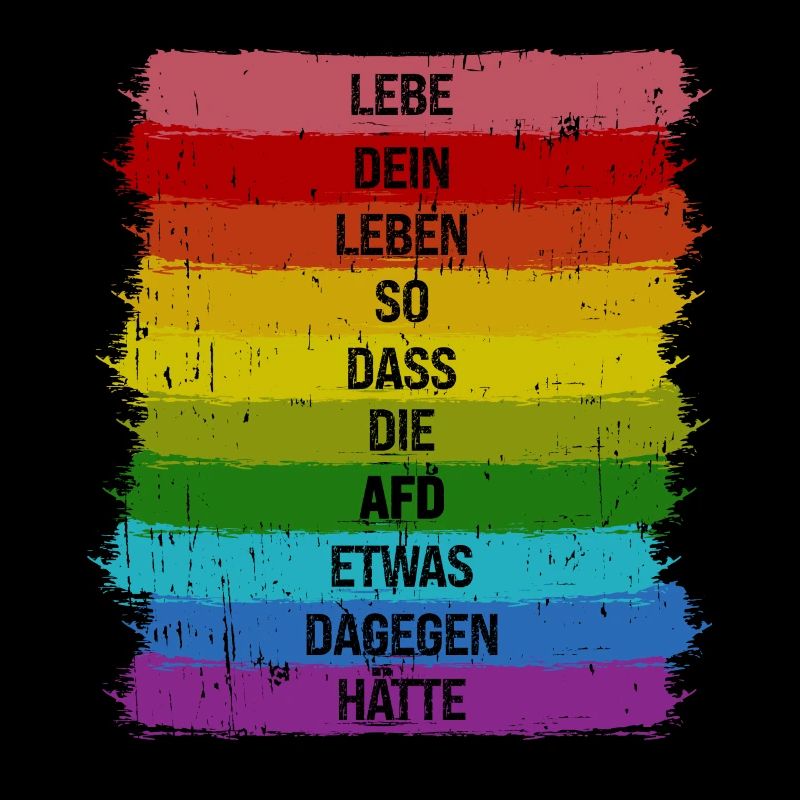 Lebe so dass die AFD was dagegen hätte Pride LGBT