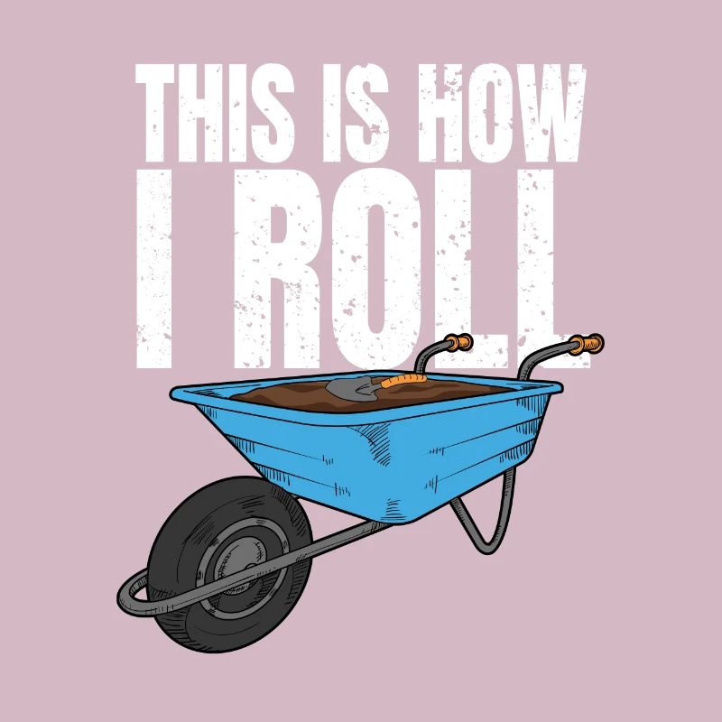 This is how I roll - Kleingarten Kleingärtner