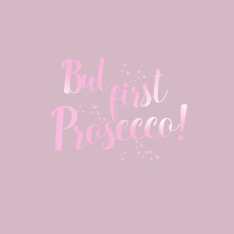 but first prosecco Feiern Alkohol Sprüche Geschenk