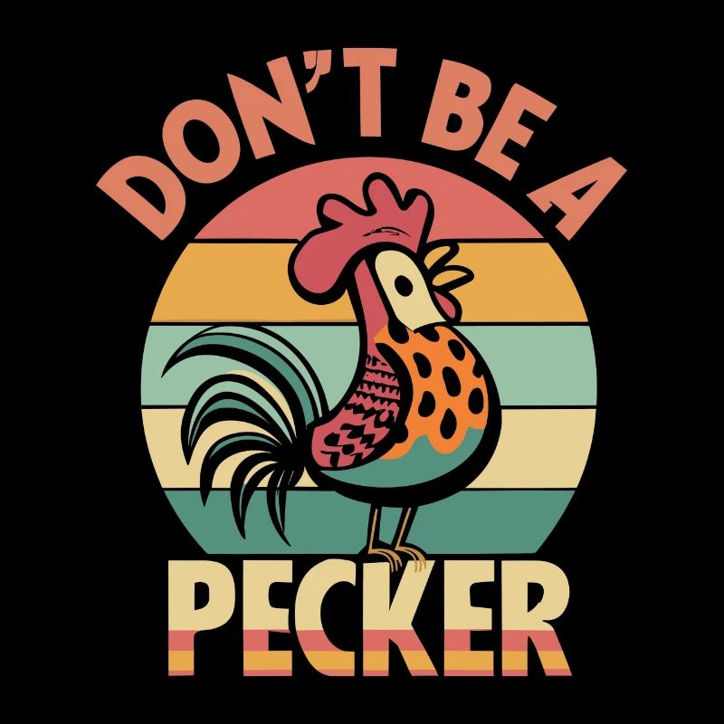 Chicken Don't Be A Pecker