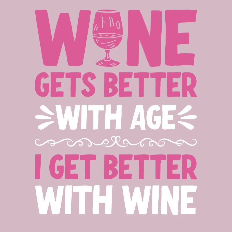 Wine Gets Better With Age Wein Trinkspruch