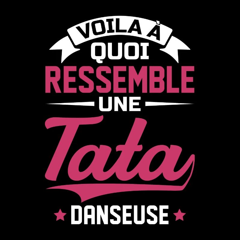 Voila à quoi ressemble tata danseuse