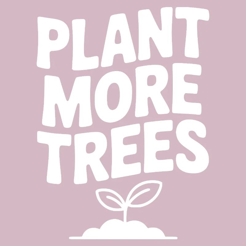 Plant More Trees