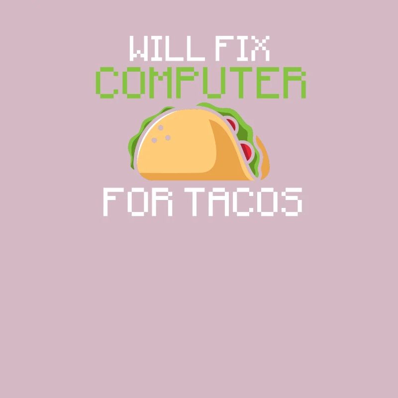 Will fix computer for tacos - information