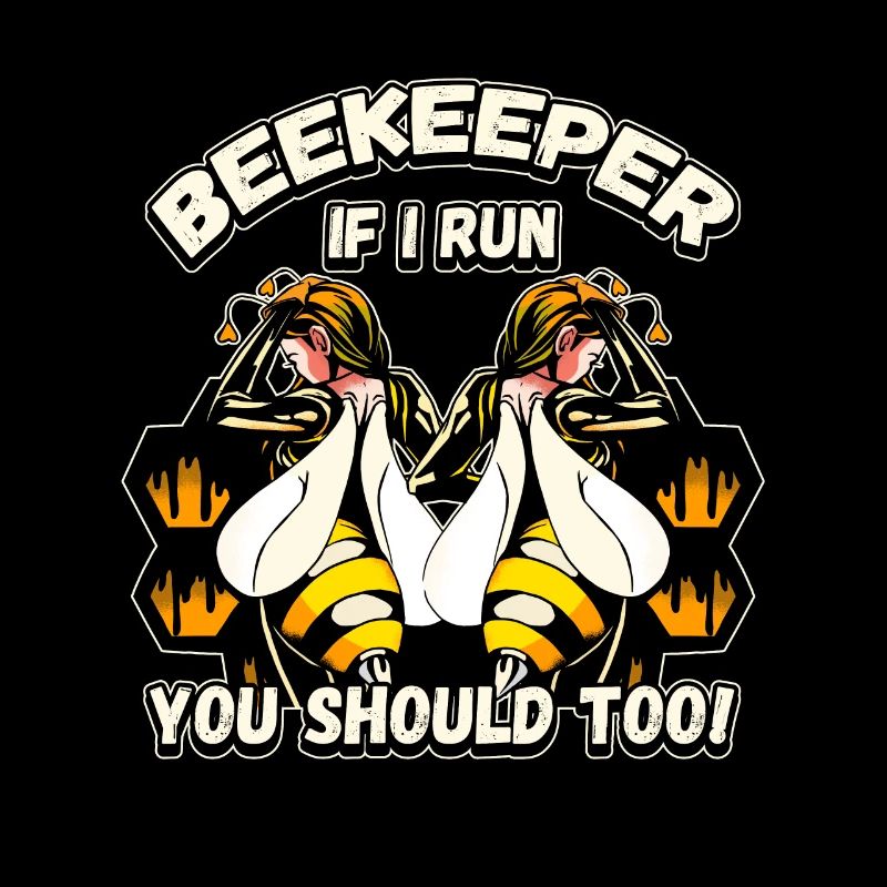 Beekeeper - if I run you should also be funny