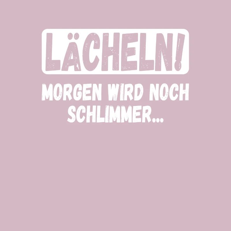 Lächeln, morgen wird noch schlimmer Lustiges