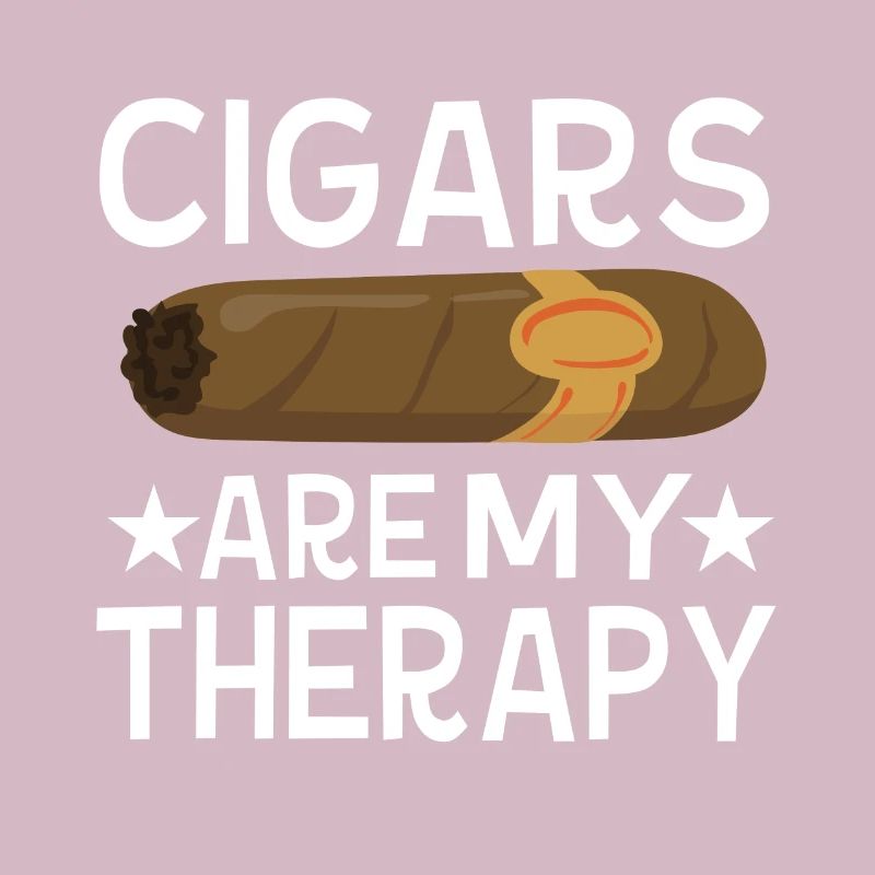 Cigars are my therapy Cigar smokers