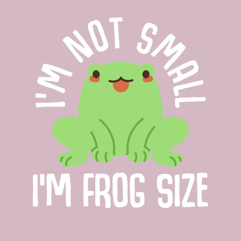 I'm not small I'm frog size