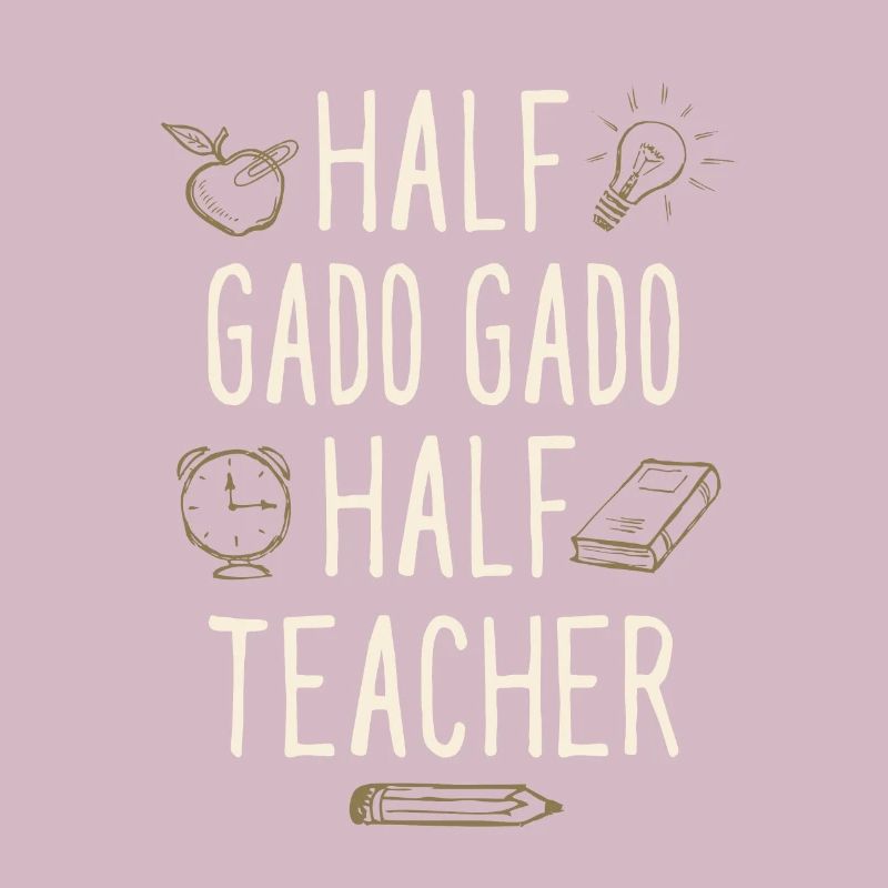 Half Gado Gado Half Teacher Funny Professor Humor