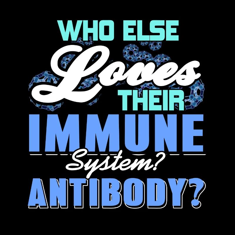 Qui d’autre aime les anticorps de son système immunitaire? Drôle
