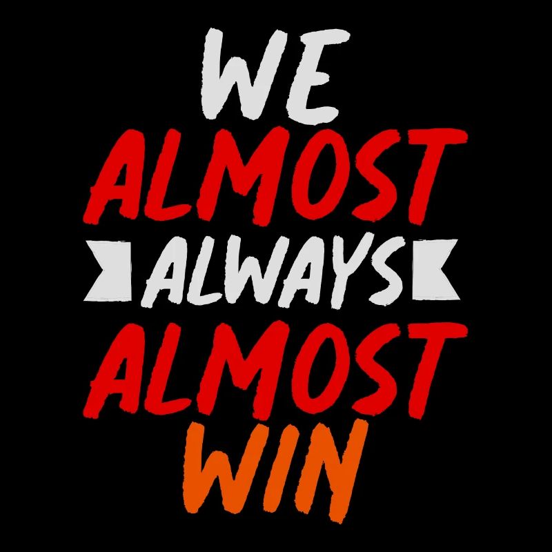 We Almost Always Almost Win Sport Team