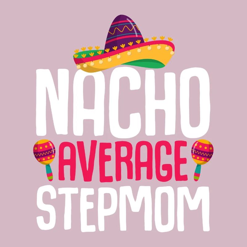 Cinco de Mayo Nacho Average Stepmother