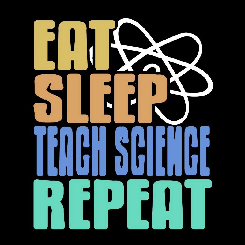 Eat Sleep Teach Science Repeat Science Teacher