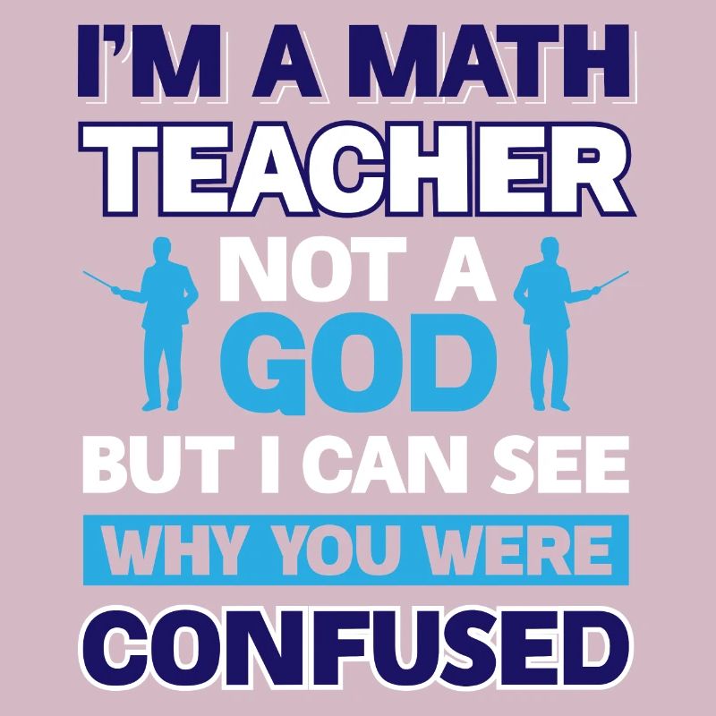 Im a Math Teacher not a god - But i can see why