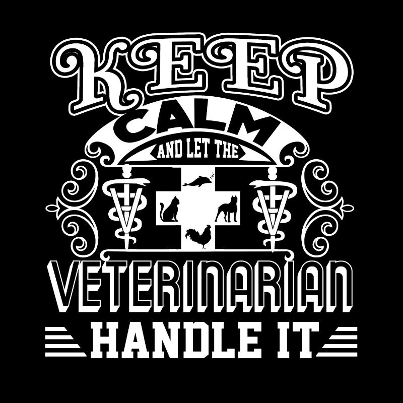 Veterinarian Let The Veterinarian Handle It