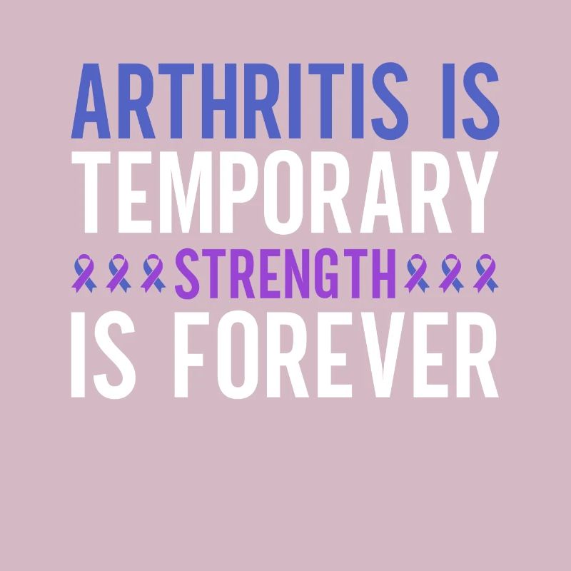 Arthritis is temporary strength is forever
