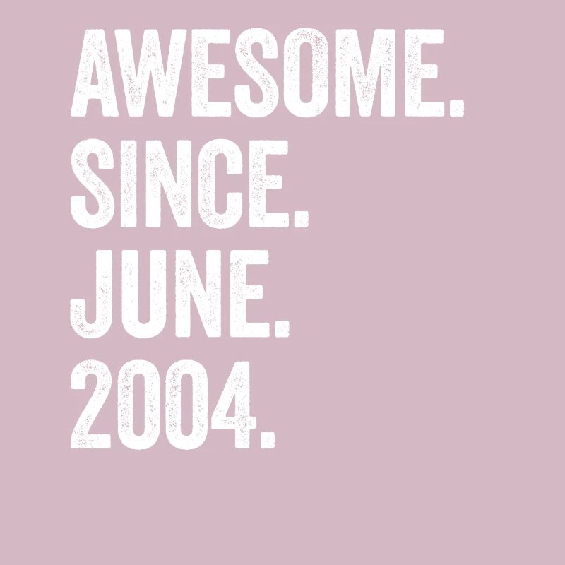 19 Years Old Awesome Since June 2004 19th Birthday