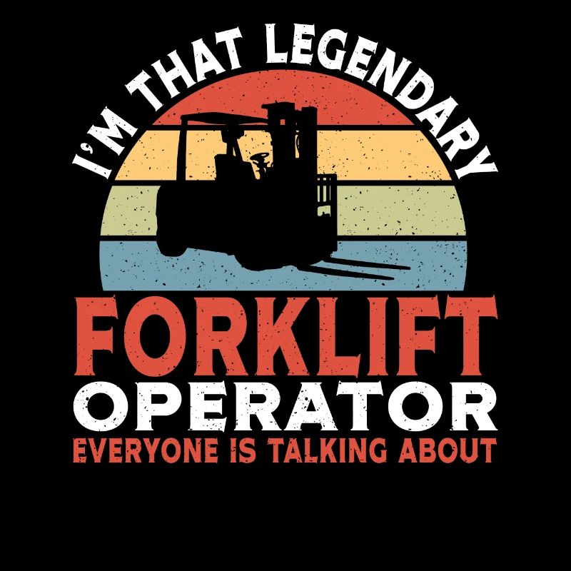 Forklift Driver I'm That Legendary Forklift Operat