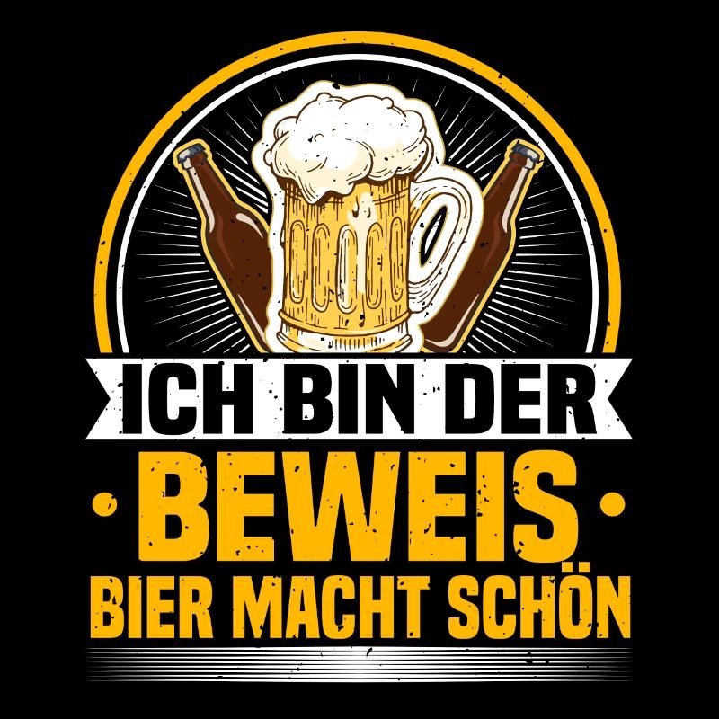 Bier Macht Schön Ich Bin Der Beweis, Biertrinker