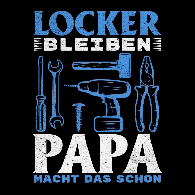 Locker bleiben Papa macht das schon - Vatertag
