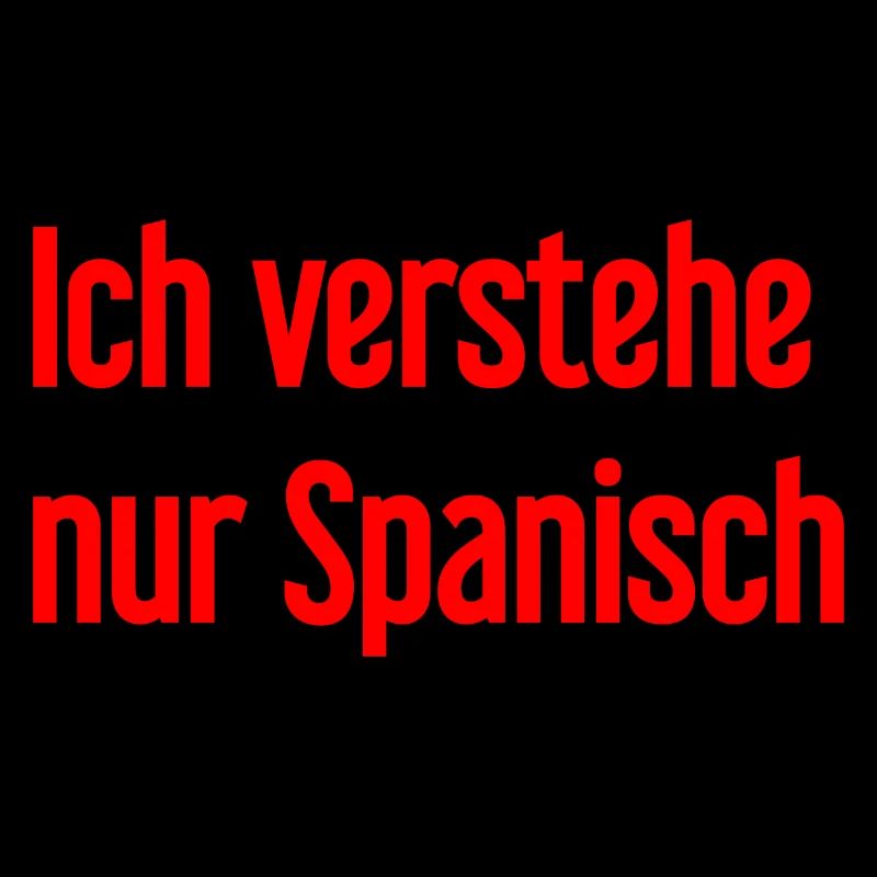Ich verstehe nur Spanisch