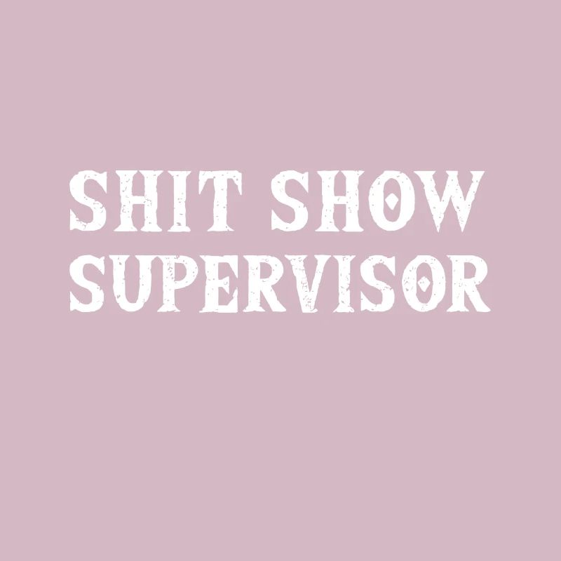 Shit Show Supervisor Funny Mom Manager