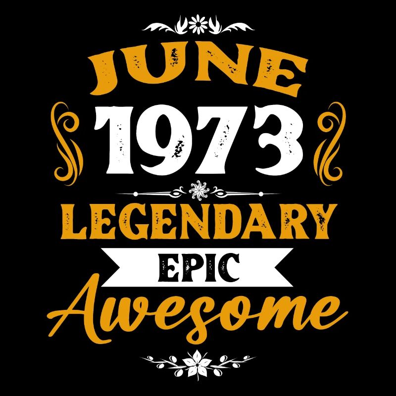 June 1973 Legends Birthday Gift